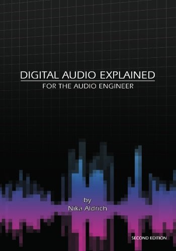 Digital Audio Explained: For The Audio Engineer