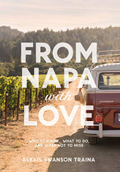 From Napa with Love: Who to Know Where to Go and What Not to Miss