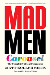 Mad Men Carousel: The Complete Critical Companion