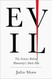 Evil: The Science Behind Humanity's Dark Side