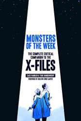 Monsters of the Week: The Complete Critical Companion to The X-Files