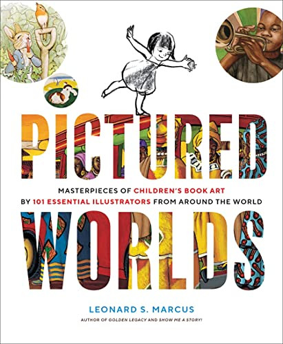 Pictured Worlds: Masterpieces of Children's Book Art by 101 Essential