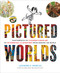 Pictured Worlds: Masterpieces of Children's Book Art by 101 Essential