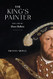 King's Painter: The Life of Hans Holbein