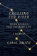 Crossing the River: Seven Stories That Saved My Life A Memoir