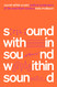 Sound Within Sound: Radical Composers of the Twentieth Century