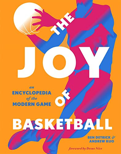 Joy of Basketball: An Encyclopedia of the Modern Game