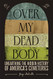 Over My Dead Body: Unearthing the Hidden History of America's