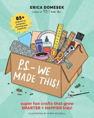 P.S.- We Made This: Super Fun Crafts That Grow Smarter + Happier