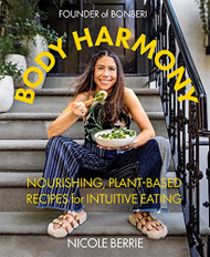 Body Harmony: Nourishing Plant-Based Recipes for Intuitive Eating