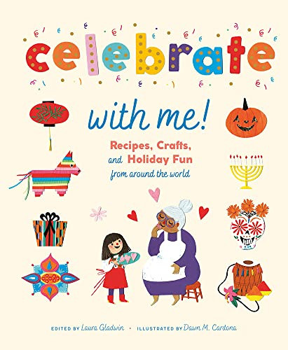 Celebrate with Me! Recipes Crafts and Holiday Fun from Around