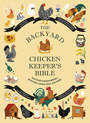 Backyard Chicken Keeper's Bible