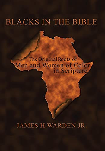 Blacks in the Bible: Volume 1: the Original Roots of Men and Women