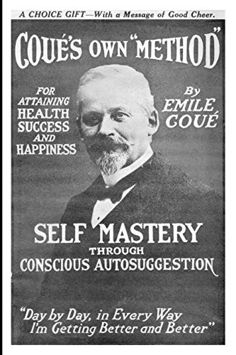 Self Mastery Through Conscious Autosuggestion