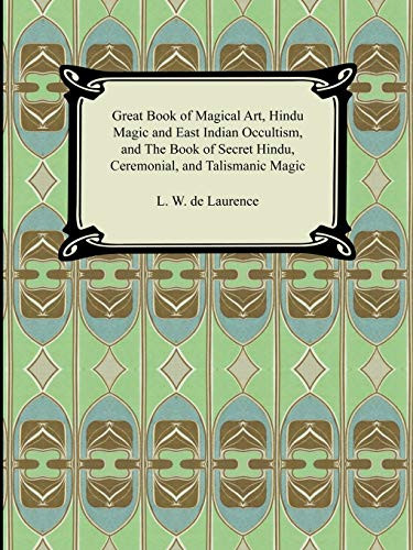Great Book of Magical Art Hindu Magic and East Indian Occultism