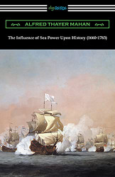 Influence of Sea Power Upon History (1660-1783)