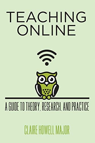 Teaching Online: A Guide to Theory Research and Practice