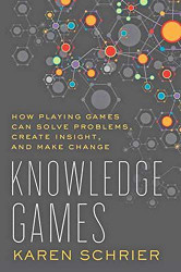 Knowledge Games: How Playing Games Can Solve Problems Create Insight