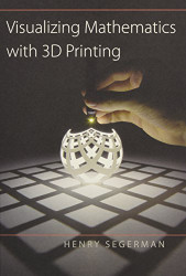 Visualizing Mathematics with 3D Printing