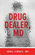Drug Dealer MD: How Doctors Were Duped Patients Got Hooked and Why