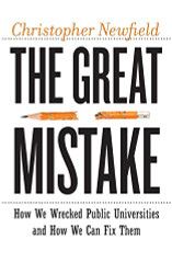 Great Mistake: How We Wrecked Public Universities and How We Can