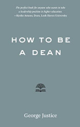 How to Be a Dean (Higher Ed Leadership Essentials)