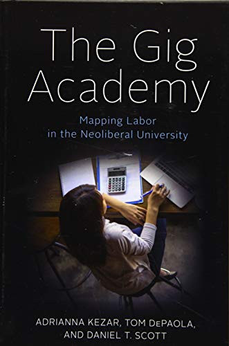 Gig Academy: Mapping Labor in the Neoliberal University