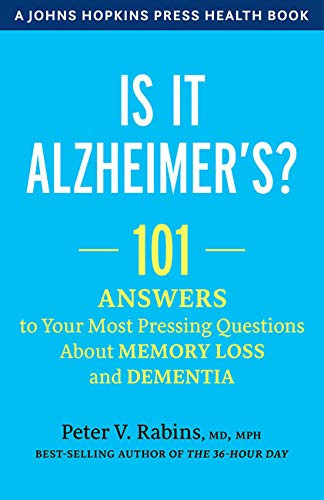 Is It Alzheimer's?: 101 Answers to Your Most Pressing Questions about