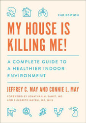 My House Is Killing Me! A Complete Guide to a Healthier Indoor