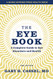 Eye Book: A Complete Guide to Eye Disorders and Health