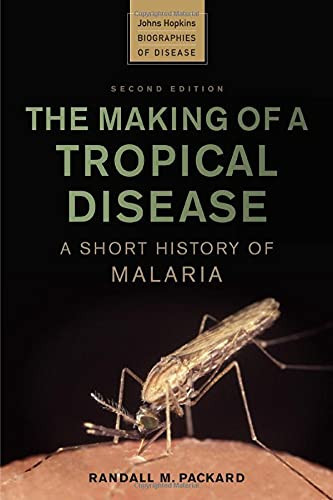 Making of a Tropical Disease: A Short History of Malaria - Johns