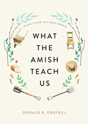 What the Amish Teach Us: Plain Living in a Busy World