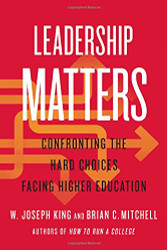 Leadership Matters: Confronting the Hard Choices Facing Higher