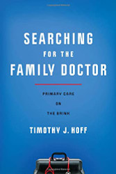 Searching for the Family Doctor: Primary Care on the Brink