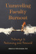 Unraveling Faculty Burnout: Pathways to Reckoning and Renewal