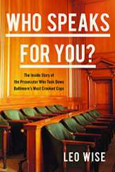 Who Speaks for You?: The Inside Story of the Prosecutor Who Took Down