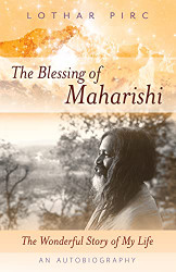 Blessing of Maharishi: The Wonderful Story of My Life