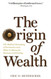 Origin of Wealth: The Radical Remaking of Economics and What it