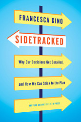 Sidetracked: Why Our Decisions Get Derailed and How We Can Stick