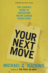 Your Next Move: The Leader's Guide to Navigating Major Career