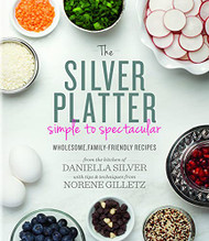 Silver Platter: Simple to Spectacular Wholesome Family-Friendly