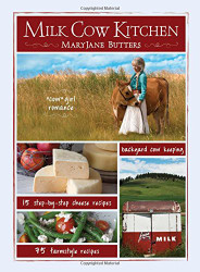 Milk Cow Kitchen: Cowgirl Romance Backyard Cow Keeping Farmstyle