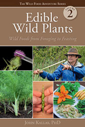 Edible Wild Plants Volume 2: Wild Foods from Foraging to Feasting