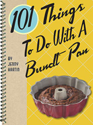 101 Things to Do With a Bundt? Pan (101 Cookbooks)
