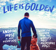 Life Is Golden: What I've Learned from the World's Most Adventurous
