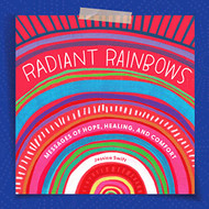 Radiant Rainbows: Messages of Hope Healing and Comfort