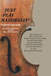 Just Play Naturally: An account of her study with Pablo Casals