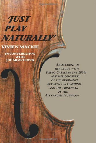 Just Play Naturally: An account of her study with Pablo Casals
