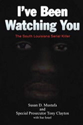 I've Been Watching You: The South Louisiana Serial Killer