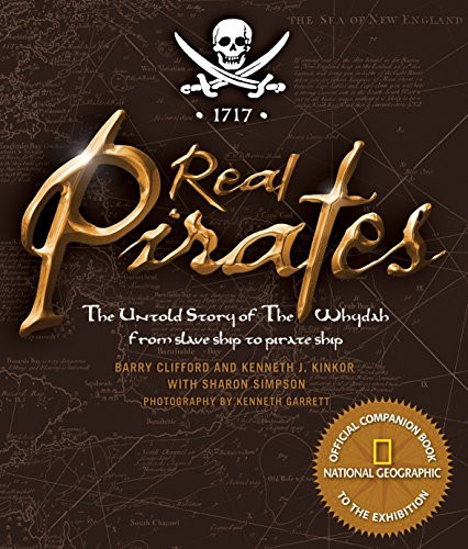 Real Pirates: The Untold Story of the Whydah from Slave Ship to Pirate Real Pirates: The Untold Story of the Whydah from Slave Ship to Pirate